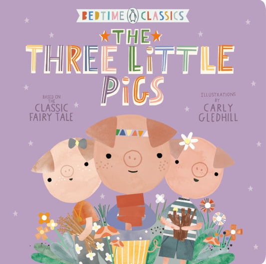 Book cover of: Three Little Pigs. By: Carly Gledhill