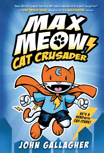 Book cover of: Max Meow Book 1: Cat Crusader. By: John Gallagher