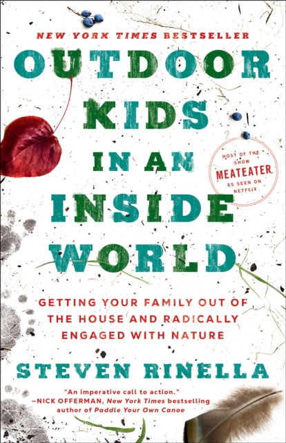 Book cover of: Outdoor Kids in an Inside World. By: Steven Rinella