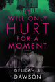 Book cover of: It Will Only Hurt for a Moment