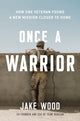 Book cover of: Once A Warrior. By: Jake Wood
