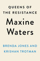 Book cover of: Queens of the Resistance: Maxine Waters. By: Brenda Jones