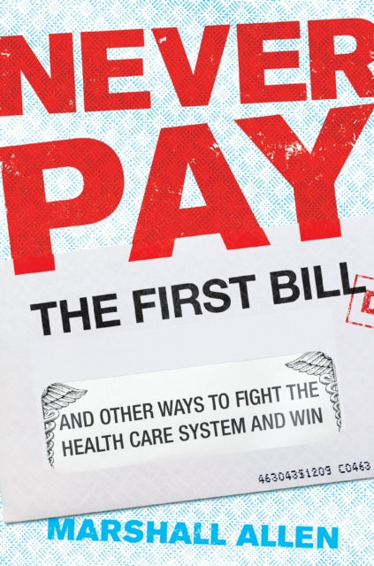 Book cover of: Never Pay the First Bill. By: Marshall Allen