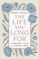 Book cover of: Life You Long For. By: Christy Nockels