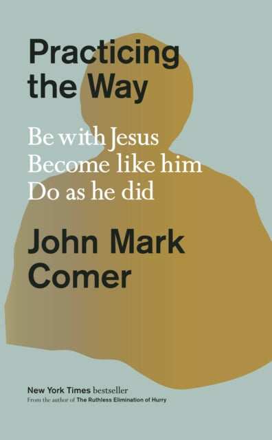Book cover of: Practicing the Way. By: John Mark Comer
