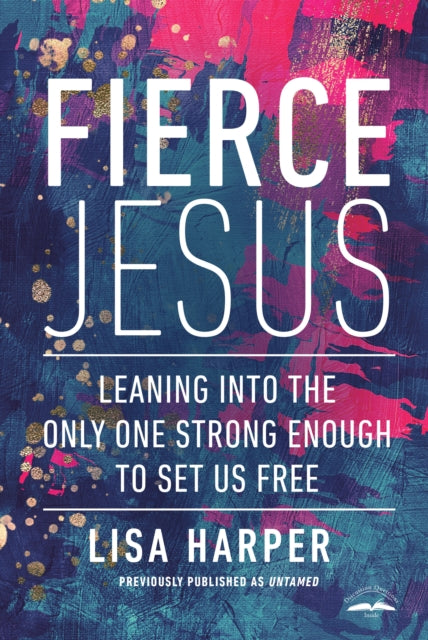 Book cover of: Fierce Jesus. By: Lisa Harper