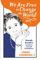 Book cover of: We Are Free to Change the World. By: Lyndsey Stonebridge