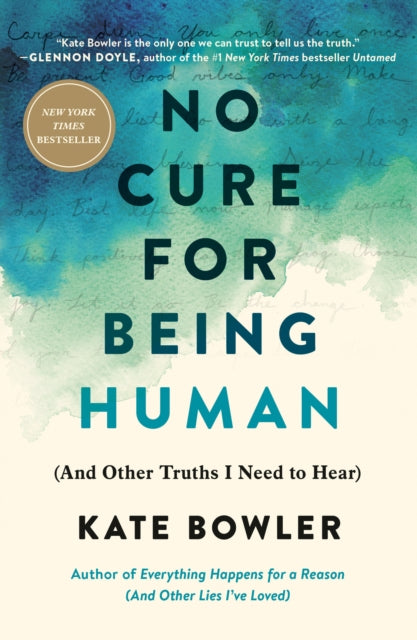 Book cover of: No Cure for Being Human. By: Kate Bowler