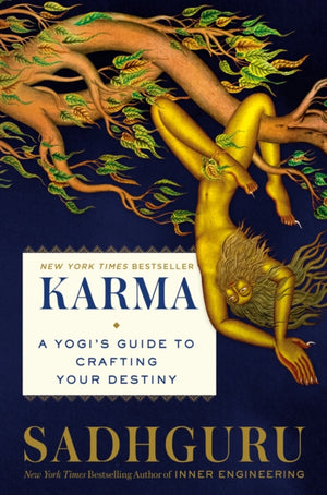 Karma, A Yogi's Guide to Creating Your Own Destiny