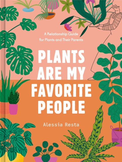Book cover of: Plants Are My Favorite People. By: Alessia Resta
