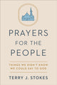 Book cover of: Prayers for the People: Things We Didn't Know We Could Say to God. By: Terry J. Stokes