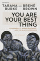 Book cover of: You Are Your Best Thing. By: Tarana Burke