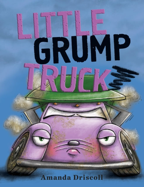 Book cover of: Little Grump Truck. By: Driscoll, Amanda