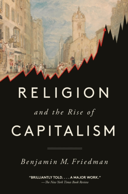 Book cover of: Religion and the Rise of Capitalism. By: Benjamin M. Friedman