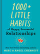 Book cover of: 1000+ Little Habits of Happy, Successful Relationships. By: Marc Chernoff