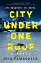 Book cover of: City Under One Roof. By: Iris Yamashita