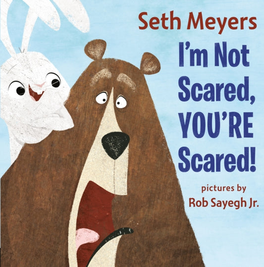 Book cover of: I'm Not Scared, You're Scared!. By: Seth Meyers