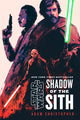 Book cover of: Star Wars Shadow of the Sith. By: Adam Christopher