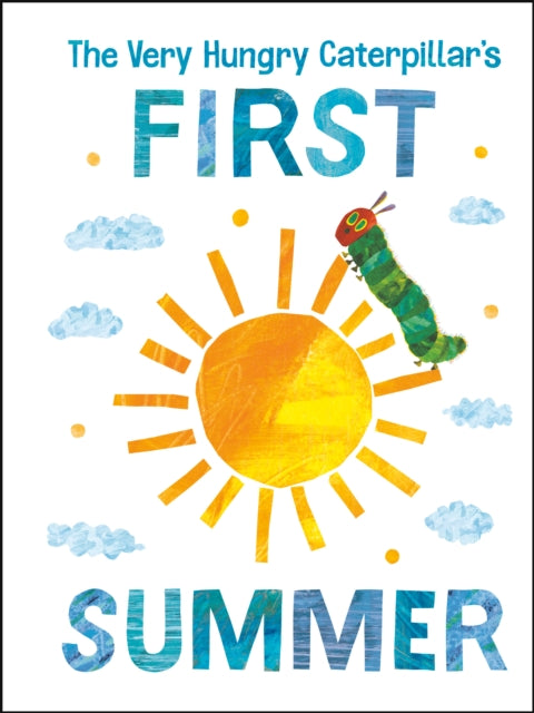 Book cover of: Very Hungry Caterpillar's First Summer. By: Eric Carle