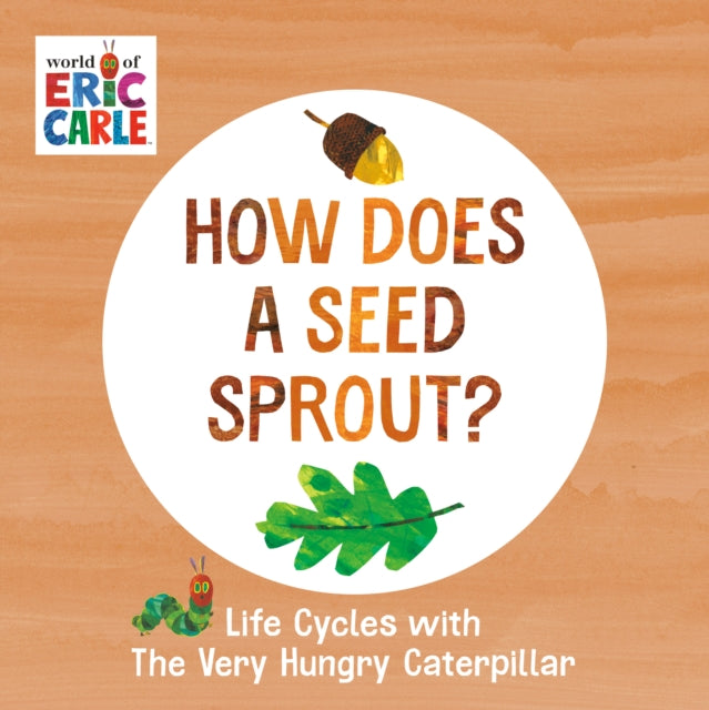 Book cover of: How Does a Seed Sprout?. By: Eric Carle
