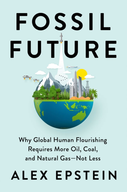 Book cover of: Fossil Future. By: Alexander J. Epstein