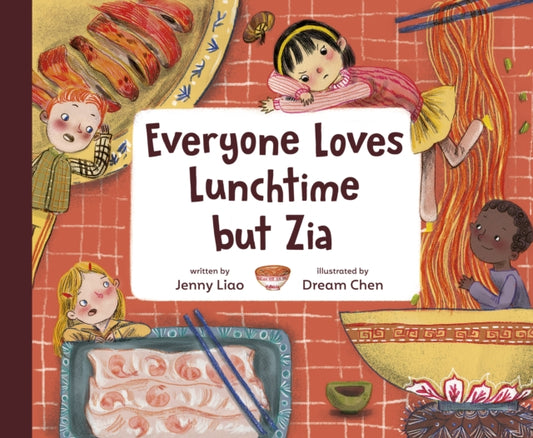 Book cover of: Everyone Loves Lunchtime but Zia. By: Jenny Liao