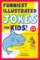 Book cover of: Funniest Illustrated Jokes for Kids!. By: Jeremy Nguyen