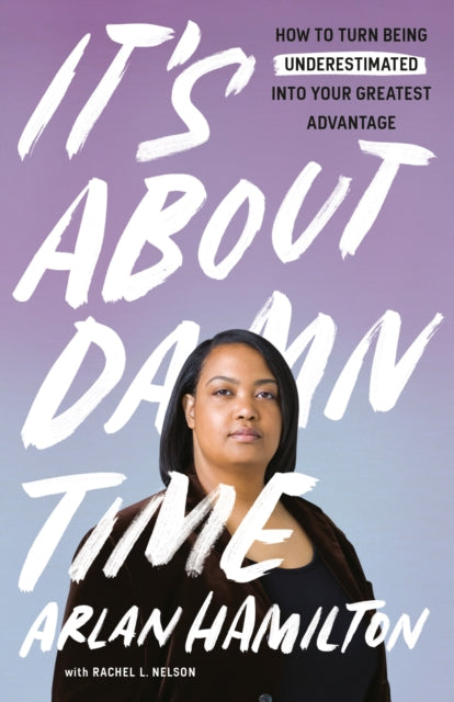 Book cover of: It's About Damn Time. By: Arlan Hamilton