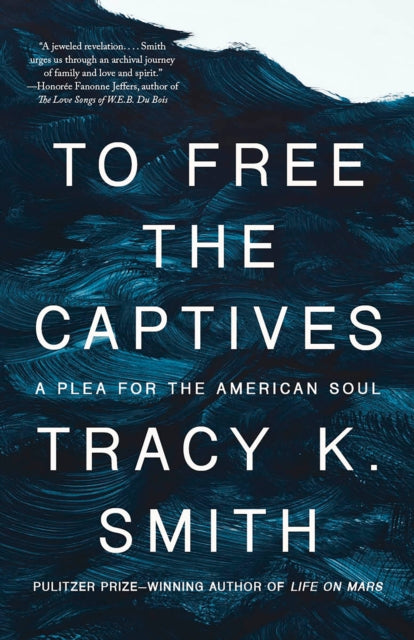 Book cover of: To Free the Captives. By: Tracy K. Smith