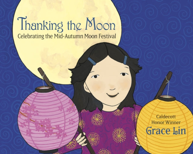 Book cover of: Thanking the Moon: Celebrating the Mid-Autumn Moon Festival. By: Grace Lin