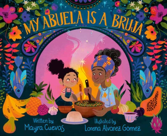 Book cover of: My Abuela Is a Bruja. By: Mayra Cuevas