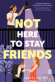 Book cover of: Not Here to Stay Friends. By: Kaitlyn Hill