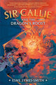 Book cover of: Sir Callie and the Dragon's Roost. By: Esme Symes-Smith