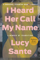 Book cover of: I Heard Her Call My Name. By: Lucy Sante