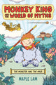 Book cover of: Monkey King and the World of Myths: The Monster and the Maze. By: Maple Lam