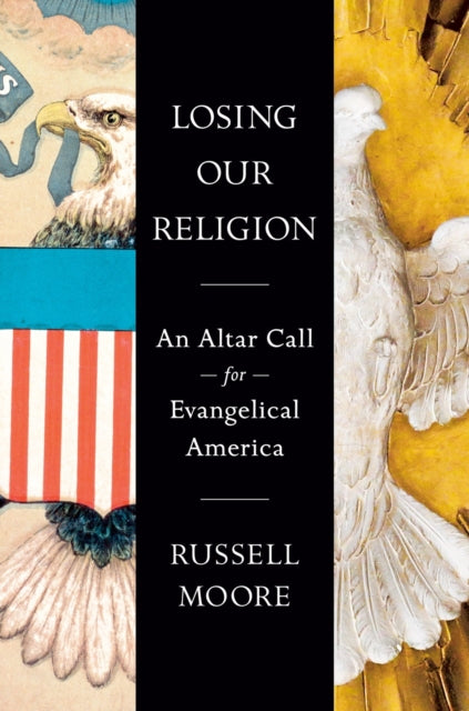 Book cover of: Losing Our Religion. By: Russell D. Moore
