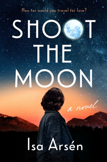 Book cover of: Shoot the Moon. By: Isa Arsen