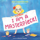 Book cover of: I Am a Masterpiece!. By: Mia Armstrong