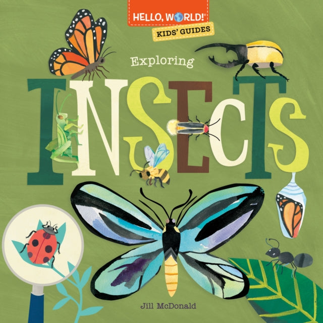Book cover of: Hello, World! Kids' Guides: Exploring Insects. By: Jill McDonald