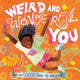 Book cover of: Weird and Wonderful You
