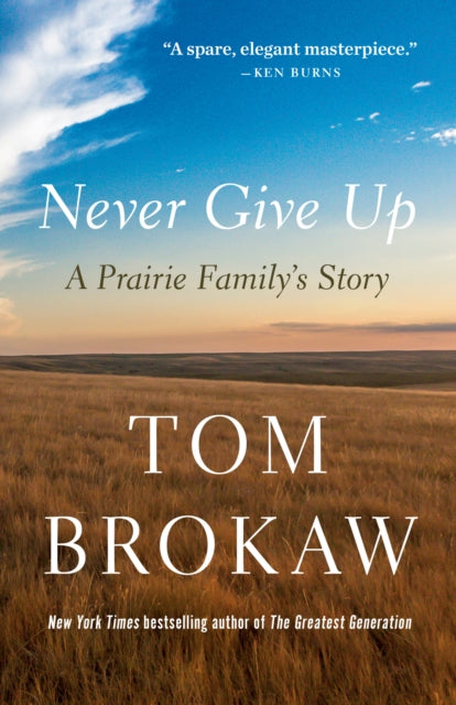 Book cover of: Never Give Up. By: Tom Brokaw