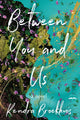 Book cover of: Between You and Us. By: Kendra Broekhuis