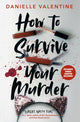 Book cover of: How to Survive Your Murder. By: Danielle Valentine