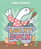 Book cover of: Lucky Duck. By: Greg Pizzoli