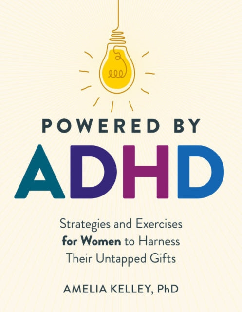 Book cover of: Powered by ADHD. By: Amelia Kelley