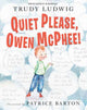 Book cover of: Quiet Please, Owen McPhee!. By: Trudy Ludwig