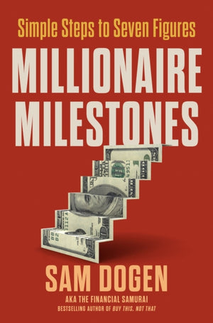Millionaire Milestones, Simple Steps to Seven Figures