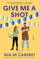 Book cover of: Give Me a Shot. By: Gia De Cadenet