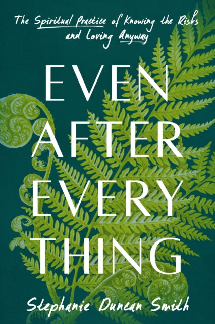 Book cover of: Even After Everything. By: Stephanie Duncan Smith