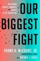 Book cover of: Our Biggest Fight. By: McCourt, Frank H., Jr.
